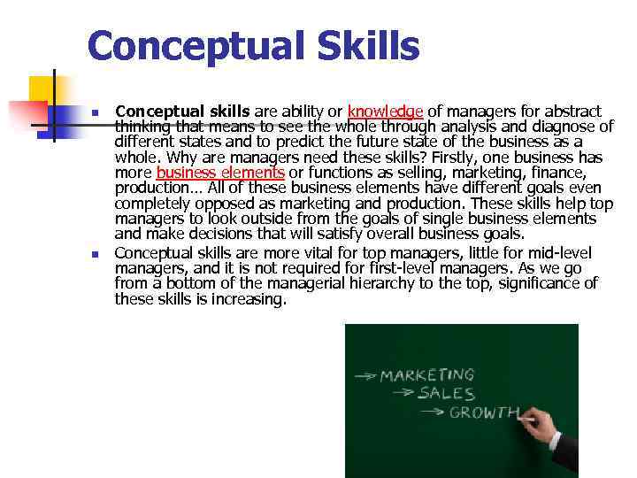 Conceptual Skills n n Conceptual skills are ability or knowledge of managers for abstract