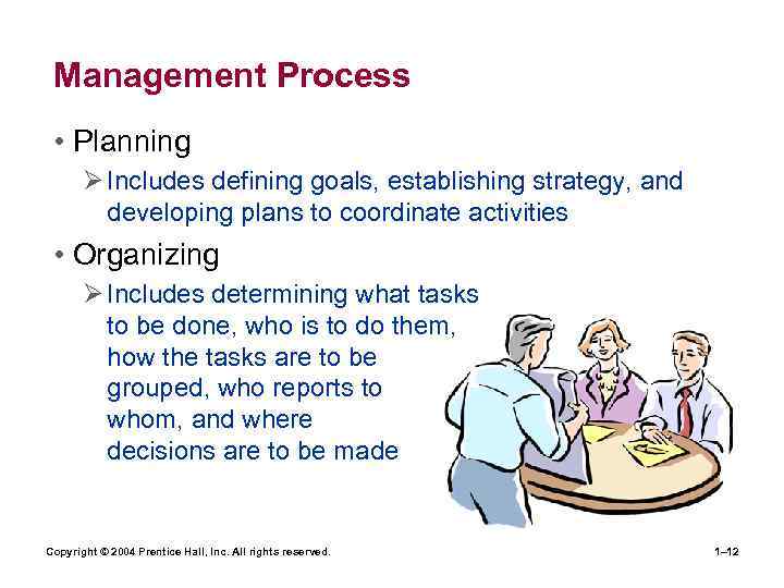 Management Process • Planning Ø Includes defining goals, establishing strategy, and developing plans to