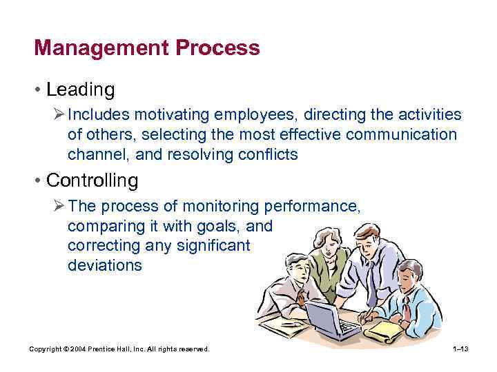 Management Process • Leading Ø Includes motivating employees, directing the activities of others, selecting