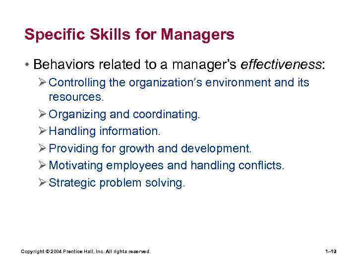 Specific Skills for Managers • Behaviors related to a manager’s effectiveness: Ø Controlling the