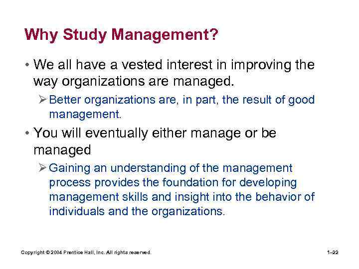 Why Study Management? • We all have a vested interest in improving the way