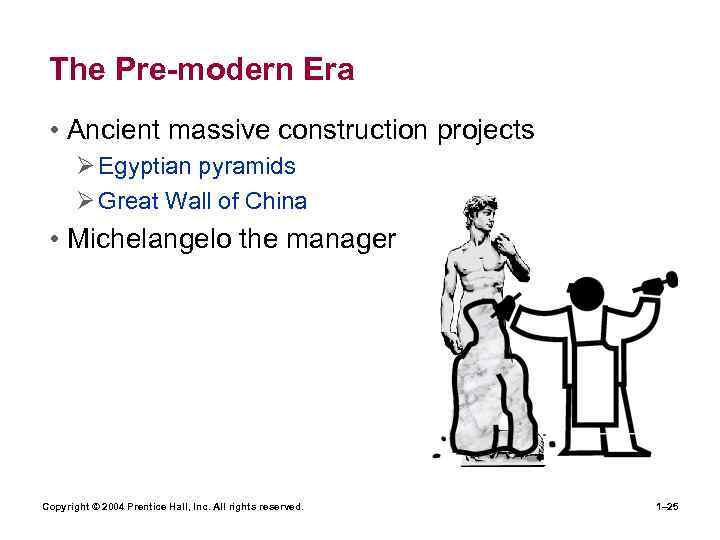 The Pre-modern Era • Ancient massive construction projects Ø Egyptian pyramids Ø Great Wall