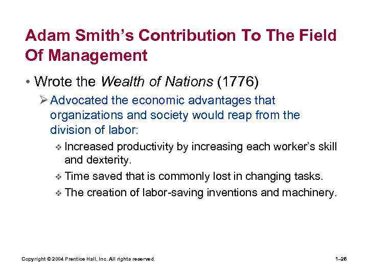 Adam Smith’s Contribution To The Field Of Management • Wrote the Wealth of Nations