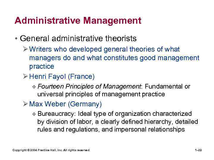 Administrative Management • General administrative theorists Ø Writers who developed general theories of what