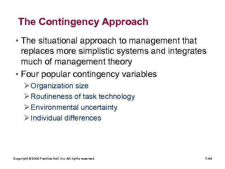 The Contingency Approach • The situational approach to management that replaces more simplistic systems