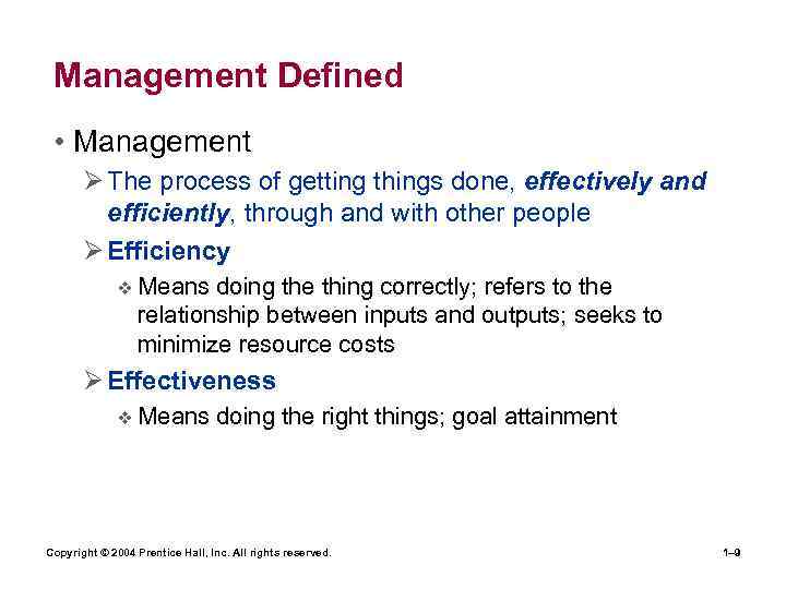 Management Defined • Management Ø The process of getting things done, effectively and efficiently,