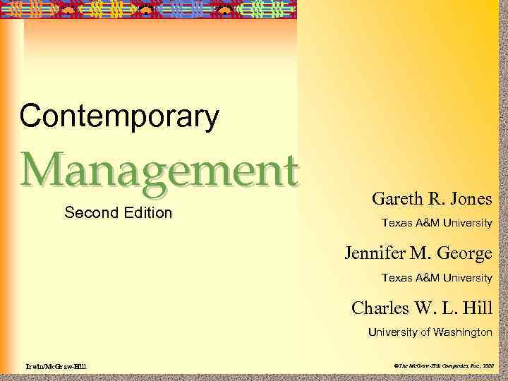 Contemporary Management Second Edition Gareth R. Jones Texas A&M University Jennifer M. George Texas