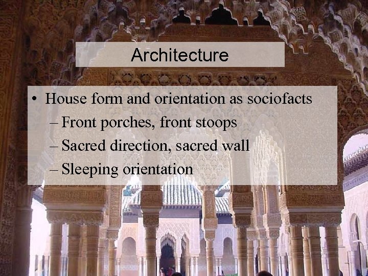 Architecture • House form and orientation as sociofacts – Front porches, front stoops –