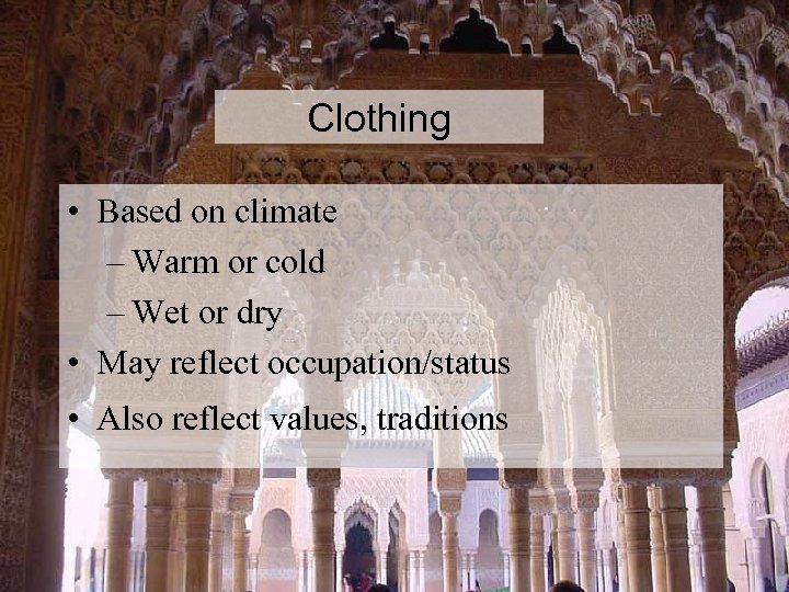 Clothing • Based on climate – Warm or cold – Wet or dry •