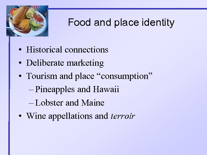 Food and place identity • Historical connections • Deliberate marketing • Tourism and place