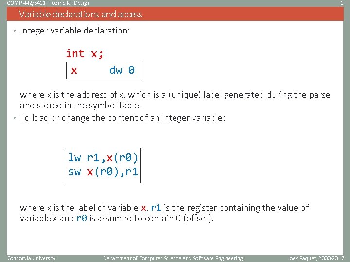 COMP 442/6421 – Compiler Design 2 Variable declarations and access • Integer variable declaration: