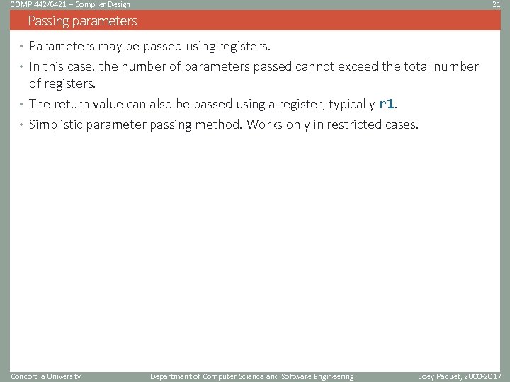 COMP 442/6421 – Compiler Design 21 Passing parameters • Parameters may be passed using