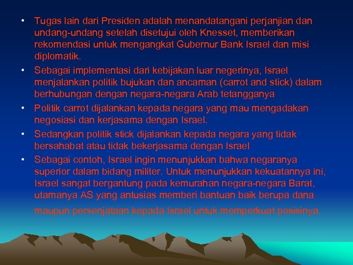  • Tugas lain dari Presiden adalah menandatangani perjanjian dan undang-undang setelah disetujui oleh