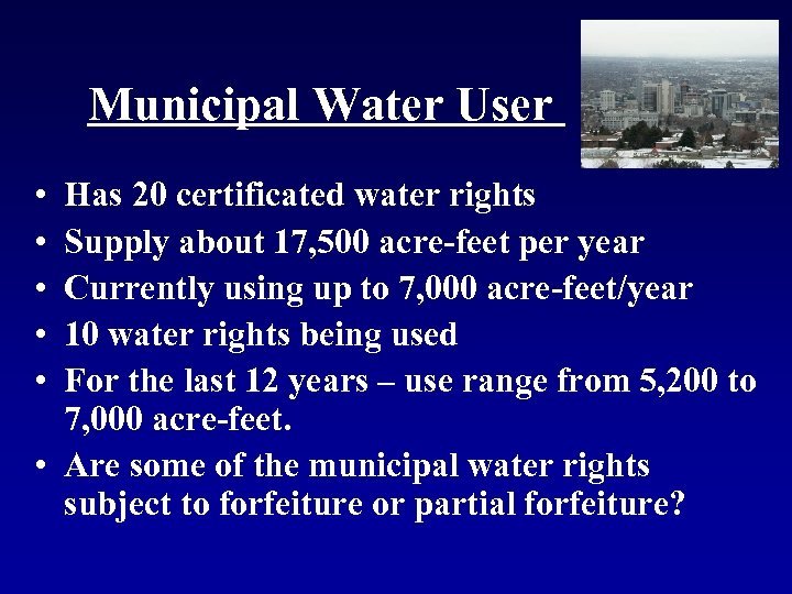 Municipal Water User • • • Has 20 certificated water rights Supply about 17,