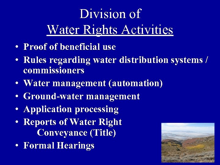Division of Water Rights Activities • Proof of beneficial use • Rules regarding water