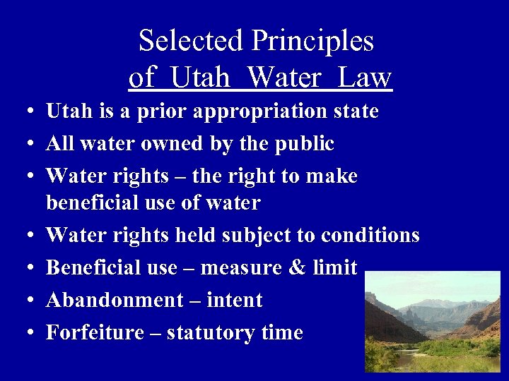 Selected Principles of Utah Water Law • Utah is a prior appropriation state •
