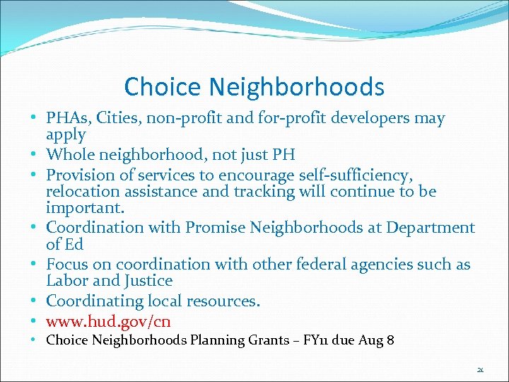 Choice Neighborhoods • PHAs, Cities, non-profit and for-profit developers may apply • Whole neighborhood,