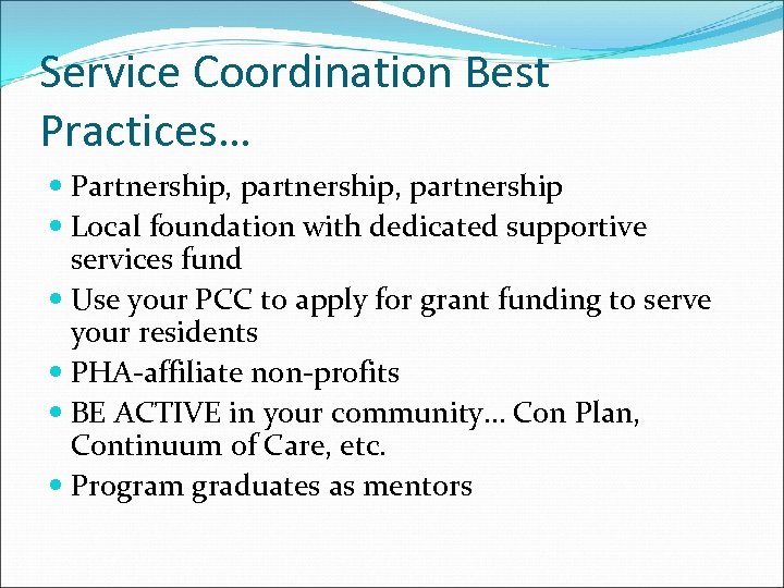 Service Coordination Best Practices… Partnership, partnership Local foundation with dedicated supportive services fund Use