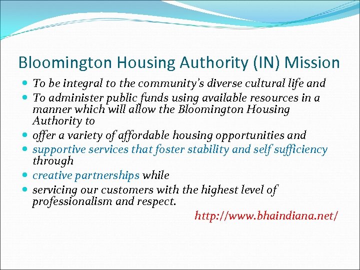 Bloomington Housing Authority (IN) Mission To be integral to the community’s diverse cultural life