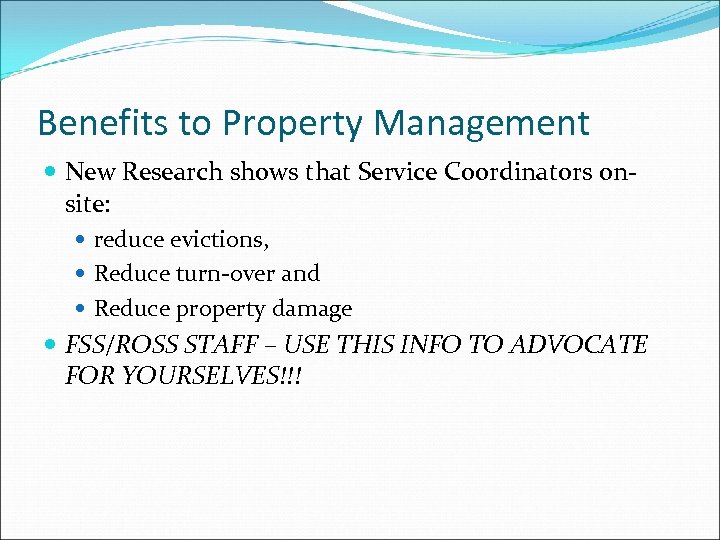 Benefits to Property Management New Research shows that Service Coordinators onsite: reduce evictions, Reduce