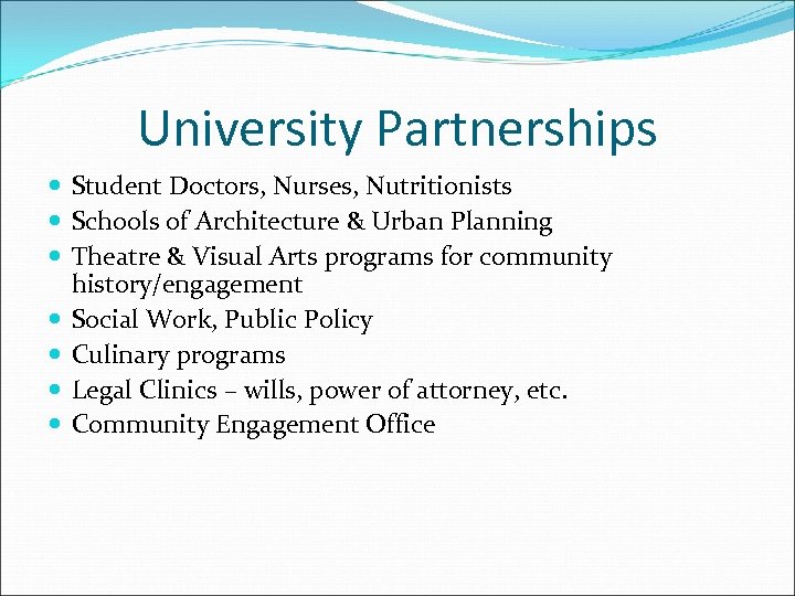 University Partnerships Student Doctors, Nurses, Nutritionists Schools of Architecture & Urban Planning Theatre &