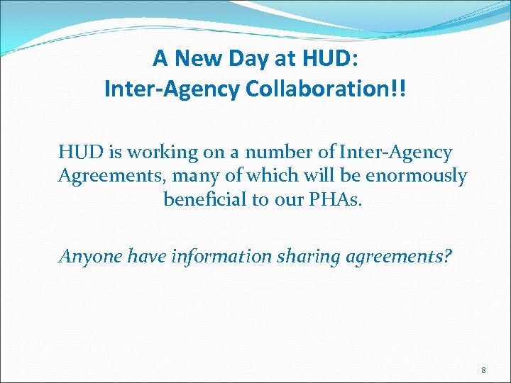 A New Day at HUD: Inter-Agency Collaboration!! HUD is working on a number of