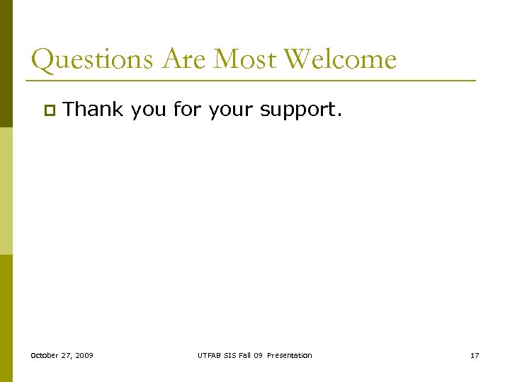 Questions Are Most Welcome p Thank you for your support. October 27, 2009 UTFAB