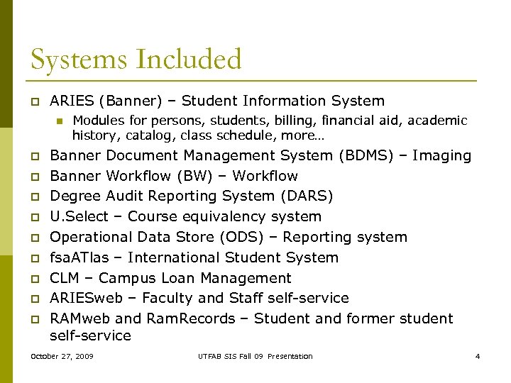 Systems Included p ARIES (Banner) – Student Information System n p p p p