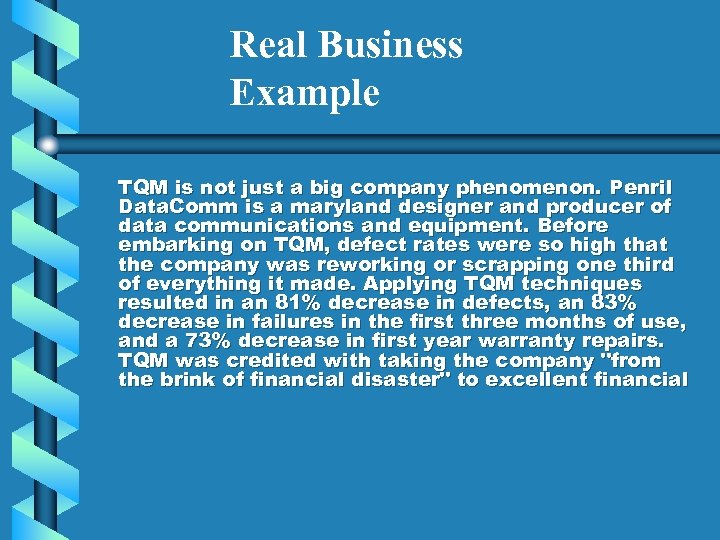 Real Business Example TQM is not just a big company phenomenon. Penril Data. Comm