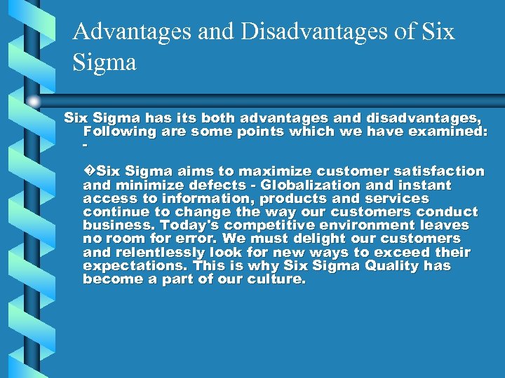 Advantages and Disadvantages of Six Sigma has its both advantages and disadvantages, Following are