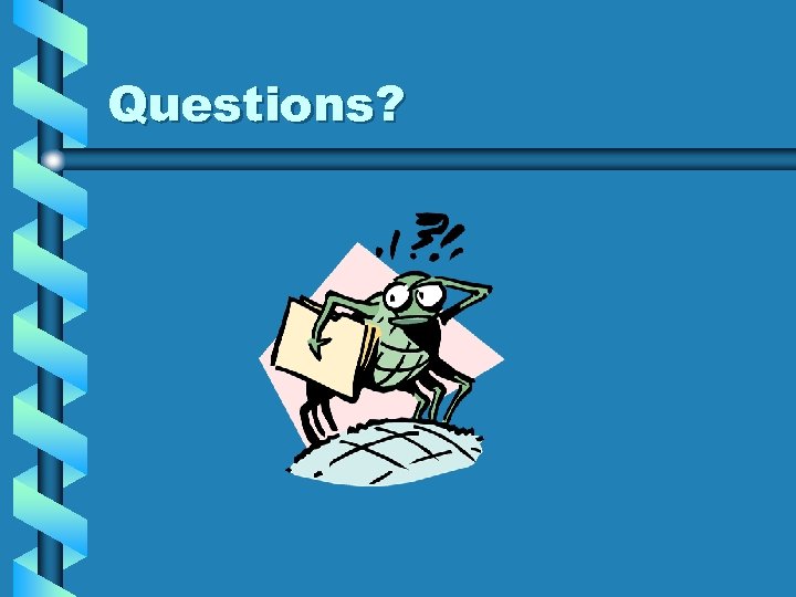 Questions? 