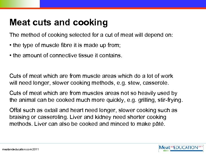 Meat cuts and cooking The method of cooking selected for a cut of meat