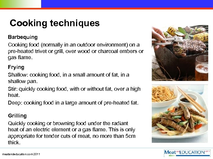 Cooking techniques Barbequing Cooking food (normally in an outdoor environment) on a pre-heated trivet