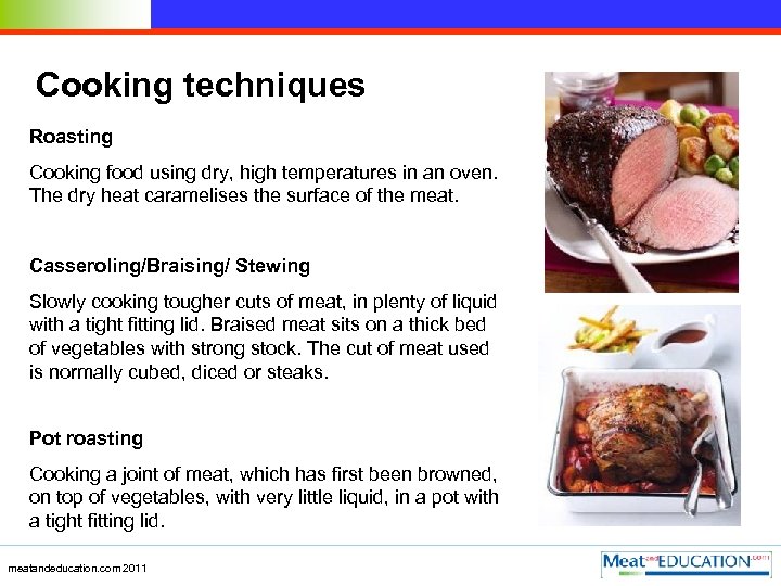 Cooking techniques Roasting Cooking food using dry, high temperatures in an oven. The dry