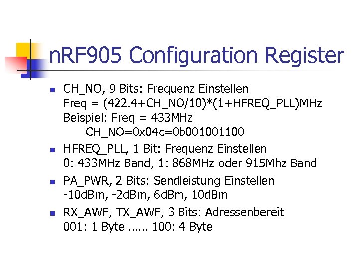 n. RF 905 Configuration Register n n CH_NO, 9 Bits: Frequenz Einstellen Freq =