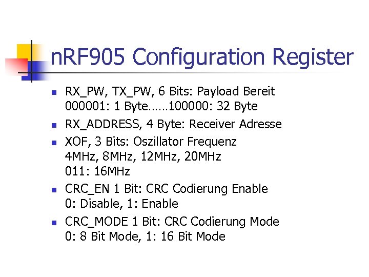 n. RF 905 Configuration Register n n n RX_PW, TX_PW, 6 Bits: Payload Bereit