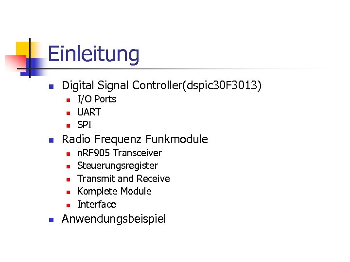 Einleitung n Digital Signal Controller(dspic 30 F 3013) n n Radio Frequenz Funkmodule n