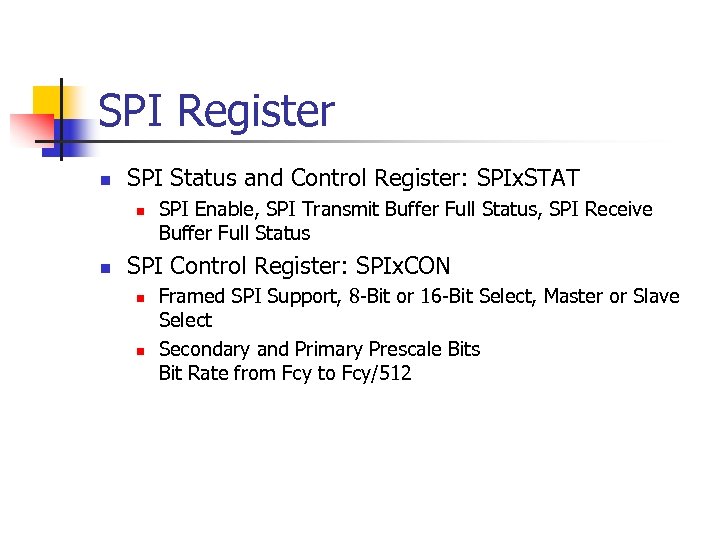 SPI Register n SPI Status and Control Register: SPIx. STAT n n SPI Enable,