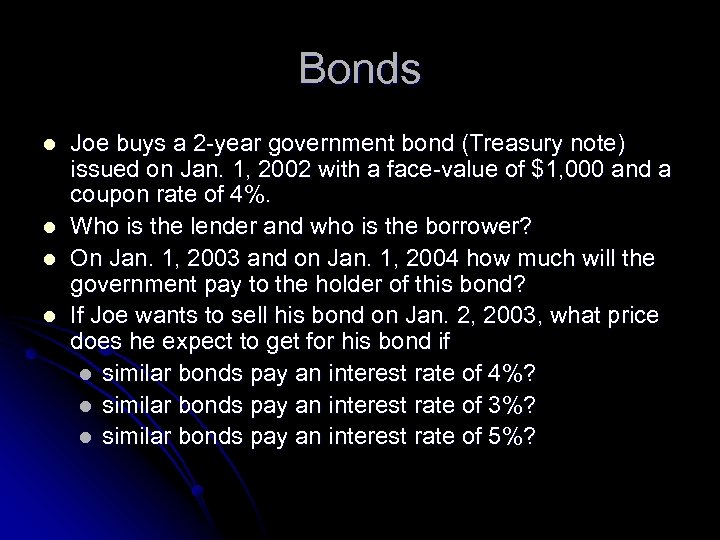 Bonds l l Joe buys a 2 -year government bond (Treasury note) issued on