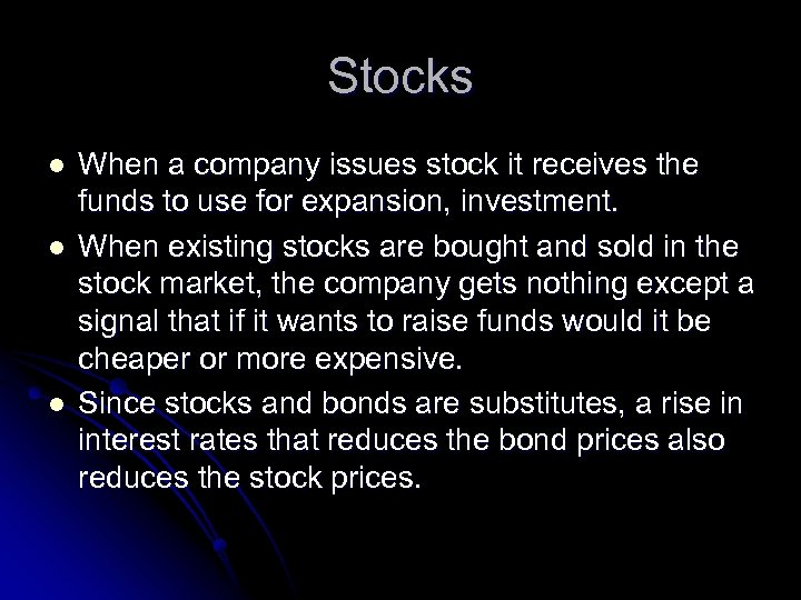 Stocks l l l When a company issues stock it receives the funds to