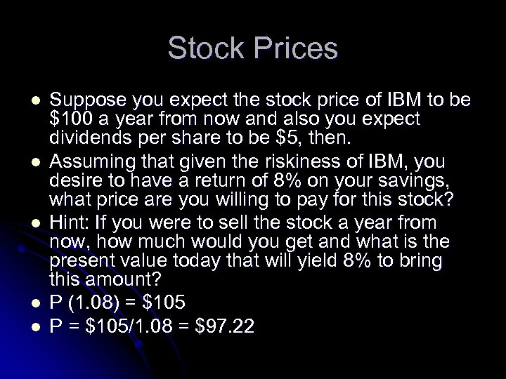 Stock Prices l l l Suppose you expect the stock price of IBM to