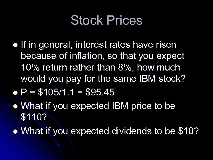 Stock Prices If in general, interest rates have risen because of inflation, so that