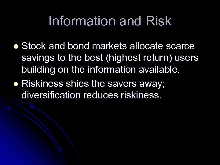 Information and Risk Stock and bond markets allocate scarce savings to the best (highest