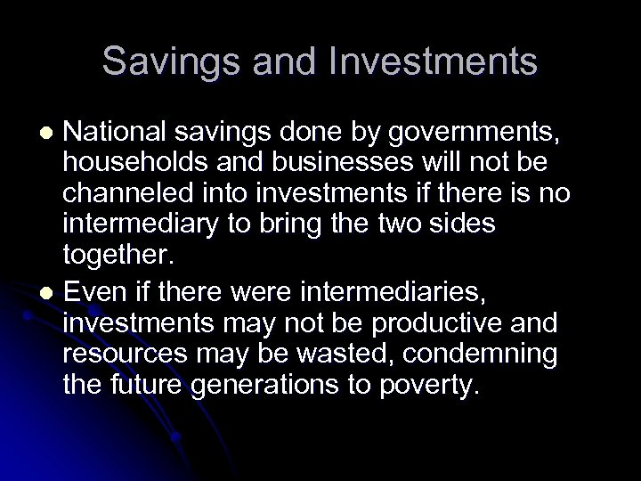 Savings and Investments National savings done by governments, households and businesses will not be