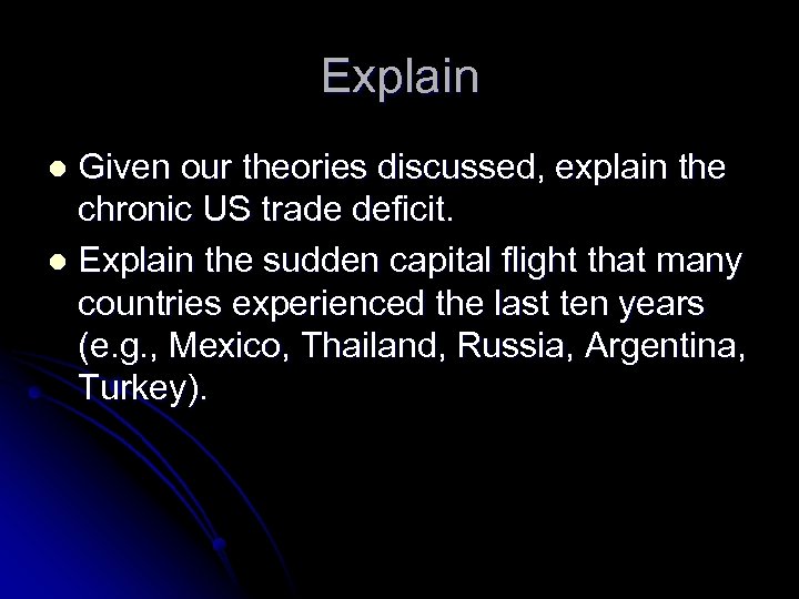 Explain Given our theories discussed, explain the chronic US trade deficit. l Explain the