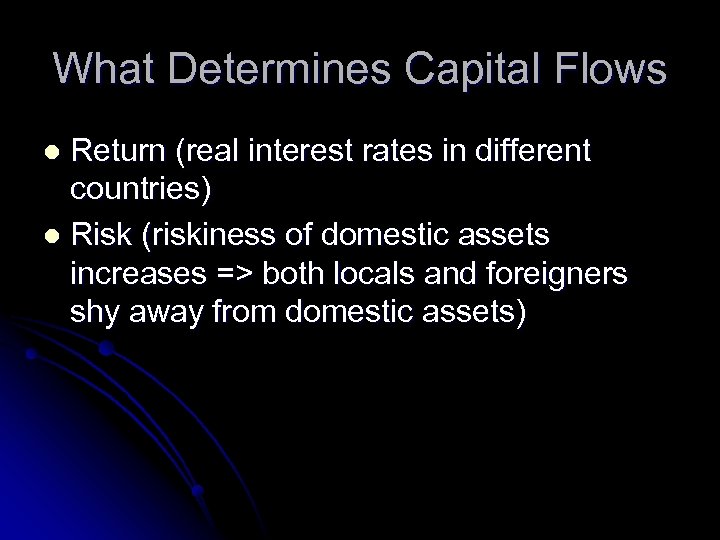 What Determines Capital Flows Return (real interest rates in different countries) l Risk (riskiness