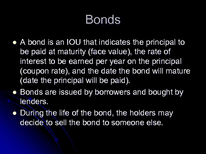 Bonds l l l A bond is an IOU that indicates the principal to