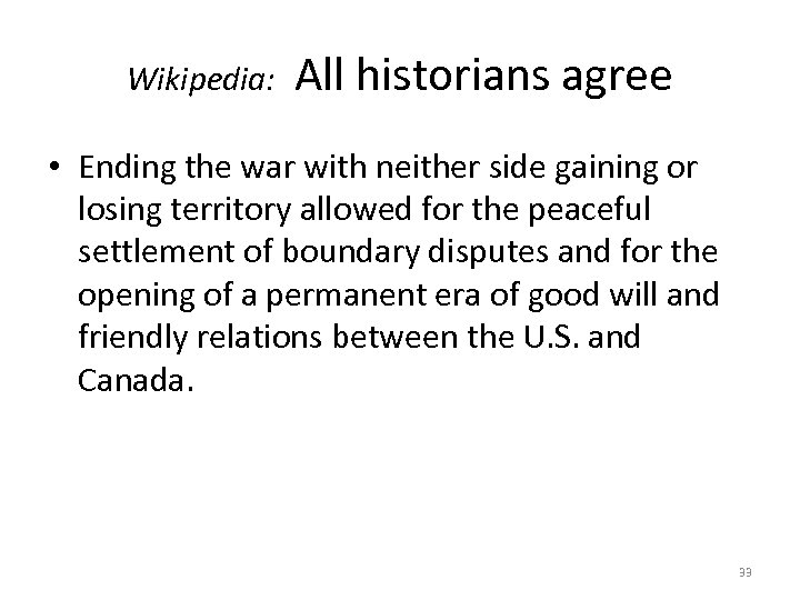 Wikipedia: All historians agree • Ending the war with neither side gaining or losing