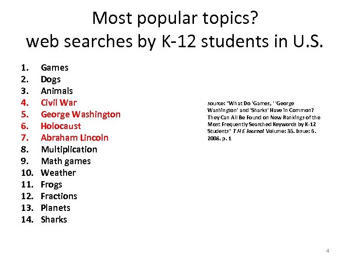 Most popular topics? web searches by K-12 students in U. S. 1. 2. 3.