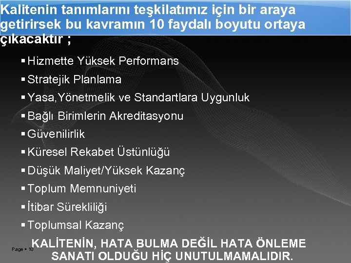 Kalitenin tanımlarını teşkilatımız için bir araya getirirsek bu kavramın 10 faydalı boyutu ortaya çıkacaktır